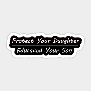 protect your daughter educate your son Sticker